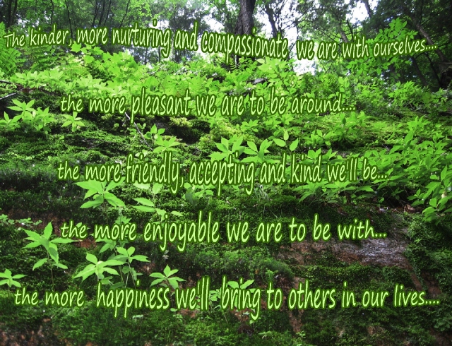the kinder we are with ourselves, the happier others will also be 