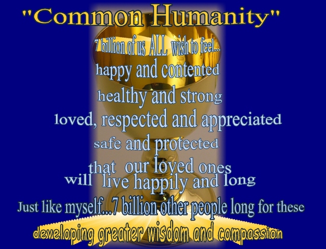 wishes of common humanity...developing wisdom and compassion